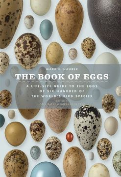 The Book of Eggs: A Life-Size Guide to the Eggs of Six Hundred of the World's Bird Species (en Inglés)