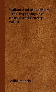 portada sadism and masochism - the psychology of hatred and cruelty - vol. ii