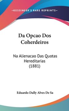 portada Da Opcao Dos Coherdeiros: Na Alienacao Das Quotas Hereditarias (1881)