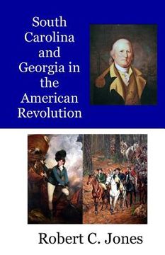 portada South Carolina and Georgia in the American Revolution (en Inglés)