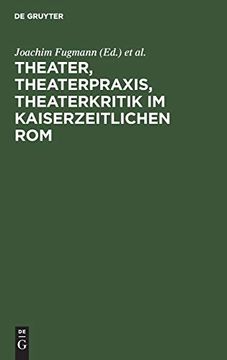 portada Theater, Theaterpraxis, Theaterkritik im Kaiserzeitlichen rom (en Alemán)