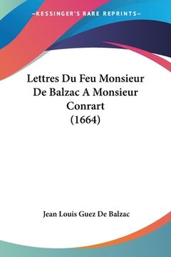 portada Lettres Du Feu Monsieur De Balzac A Monsieur Conrart (1664) (en Francés)