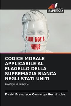 portada Codice Morale Applicabile Al Flagello Della Supremazia Bianca Negli Stati Uniti (in Italian)