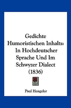 portada Gedichte Humoristischen Inhalts: In Hochdeutscher Sprache Und Im Schwyzer Dialect (1836) (en Alemán)