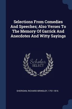 portada Selections From Comedies And Speeches; Also Verses To The Memory Of Garrick And Anecdotes And Witty Sayings