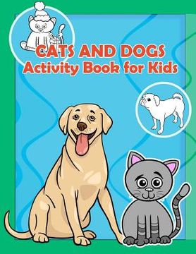 portada Cats and Dogs Activity Book For Kids: : Activity book for kids in cats and dogs lover Theme. Fun with Coloring Pages, Trace Lines and Letters, Picture