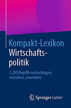 portada Kompakt-Lexikon Wirtschaftspolitik: 3. 200 Begriffe Nachschlagen, Verstehen, Anwenden (en Alemán)
