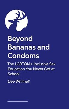 portada Beyond Bananas and Condoms: The Lgbtqia+ Inclusive Sex Education You Never Got at School