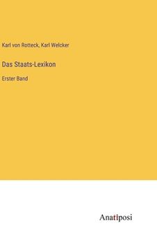 portada Das Staats-Lexikon: Erster Band (en Alemán)