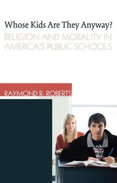 portada whose kids are they anyway?: religion and morality in america's public schools (en Inglés)