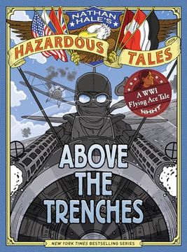 portada Above the Trenches (Nathan Hale's Hazardous Tales #12) (en Inglés)
