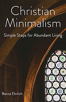 portada Christian Minimalism: Simple Steps for Abundant Living (en Inglés)