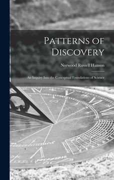 portada Patterns of Discovery: an Inquiry Into the Conceptual Foundations of Science