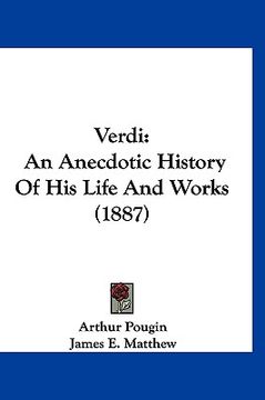 portada verdi: an anecdotic history of his life and works (1887) (in English)