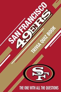 portada San Francisco 49ers Trivia Quiz Book: The One With All The Questions (en Inglés)