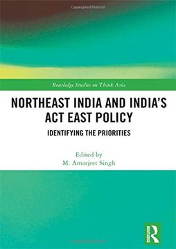 portada Northeast India and India's act East Policy: Identifying the Priorities (Routledge Studies on Think Asia) (en Inglés)