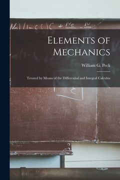 portada Elements of Mechanics: Treated by Means of the Differential and Integral Calculus (en Inglés)