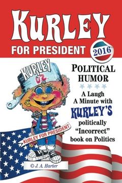 portada Kurley for President: A Politically Incorrect Book on Politics (in English)