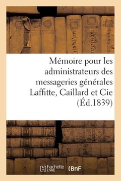 portada Mémoire justificatif pour les administrateurs des messageries générales Laffitte, Caillard et Cie (in French)