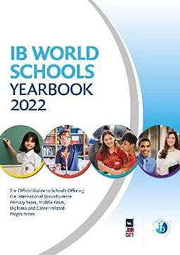 portada Ib World Schools Yearbook 2022: The Official Guide to Schools Offering the International Baccalaureate Primary Years, Middle Years, Diploma and Career-Related Programmes (in English)