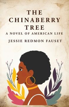 portada The Chinaberry Tree: A Novel of American Life: A Novel of American Life By: Jessie Redmon Fauset" (en Inglés)