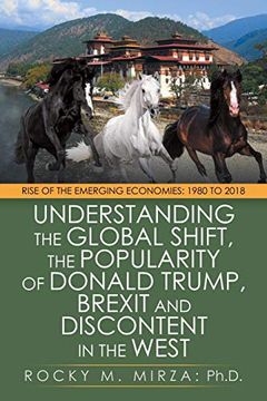 portada Understanding the Global Shift, the Popularity of Donald Trump, Brexit and Discontent in the West: Rise of the Emerging Economies: 1980 to 2018 (en Inglés)