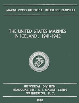 portada The United States Marines in Iceland, 1941-1942 (en Inglés)