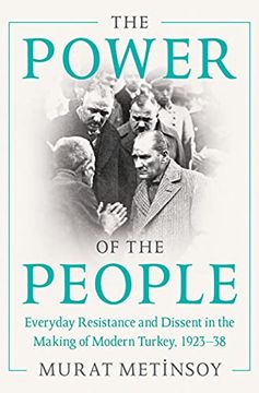 portada The Power of the People: Everyday Resistance and Dissent in the Making of Modern Turkey, 1923-38 (en Inglés)