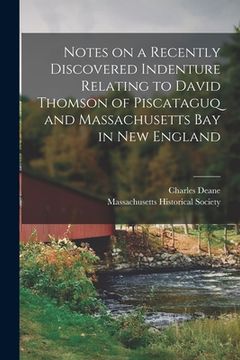 portada Notes on a Recently Discovered Indenture Relating to David Thomson of Piscataguq and Massachusetts Bay in New England [microform] (en Inglés)