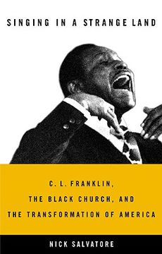 portada singing in a strange land: c. l. franklin, the black church, and the transformation of america