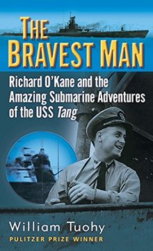 portada The Bravest Man: Richard O'kane and the Amazing Submarine Adventures of the uss Tang (en Inglés)