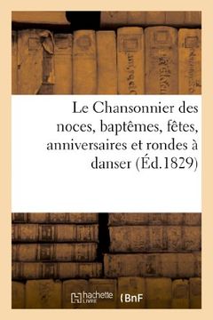 portada Le Chansonnier Des Noces, Baptemes, Fetes, Anniversaires Et Rondes a Danser (Arts)