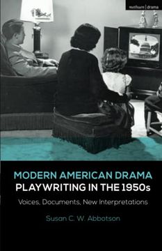 portada Modern American Drama: Playwriting in the 1950S: Voices, Documents, new Interpretations (Decades of Modern American Drama: Playwriting From the 1930S to 2009) (en Inglés)