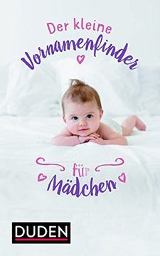 portada Der Kleine Vornamenfinder für Mädchen. 2000 Vornamen und Ihre Bedeutung (Duden Namenbücher) (en Alemán)