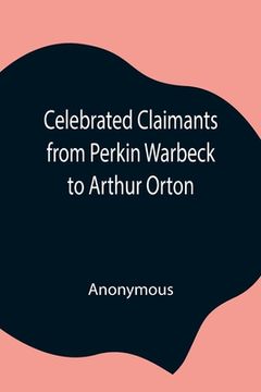 portada Celebrated Claimants from Perkin Warbeck to Arthur Orton (en Inglés)