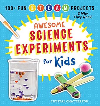 portada Awesome Science Experiments for Kids: 100+ Fun STEM / STEAM Projects and Why They Work (en Inglés)