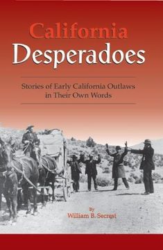 portada California Desperadoes: Stories of Early Outlaws in Their own Words (en Inglés)