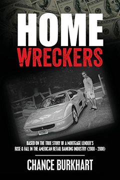 portada Homewreckers: Based on the True Story of a Mortgage Lender's Rise & Fall in the American Retail Banking Industry (2000 - 2008).