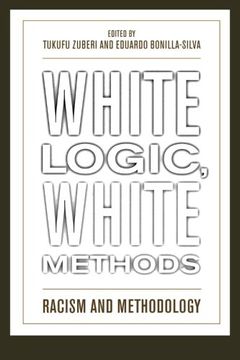 portada White Logic, White Methods: Racism and Methodology (in English)