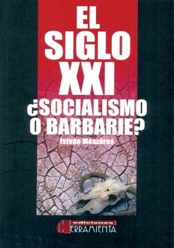 portada Siglo XXI, el ¿Socialismo o Barbarie?