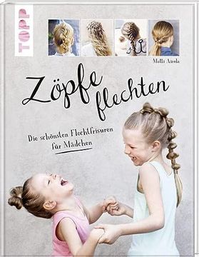 portada Zöpfe Flechten: Die Schönsten Flechtfrisuren für Mädchen (in German)