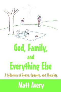 portada god, family, and everything else: a collection of poems, opinions, and thoughts.