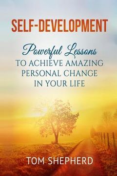 portada Self Development: Powerful Lessons to Achieve Amazing Personal Change in Your Life (en Inglés)