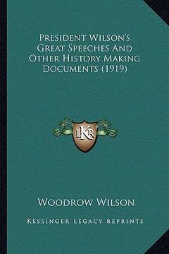 portada president wilson's great speeches and other history making dpresident wilson's great speeches and other history making documents (1919) ocuments (1919 (en Inglés)