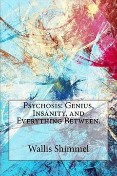 portada Psychosis: Genius, Insanity, and Everything Between. (en Inglés)