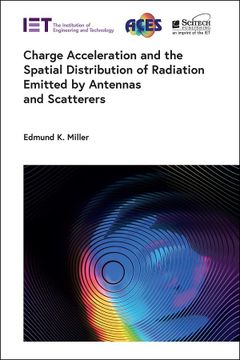portada Charge Acceleration and the Spatial Distribution of Radiation Emitted by Antennas and Scatterers (Electromagnetic Waves) (en Inglés)