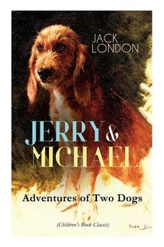 portada JERRY & MICHAEL - Adventures of Two Dogs (Children's Book Classic): The Complete Series, Including Jerry of the Islands & Michael, Brother of Jerry (in English)