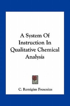 portada a system of instruction in qualitative chemical analysis (en Inglés)