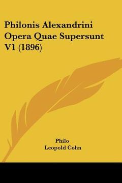 portada philonis alexandrini opera quae supersunt v1 (1896) (en Inglés)
