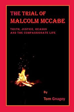 portada The Trial of Malcolm Mccabe: Truth, Justice, Reason and the Compassionate Life (en Inglés)